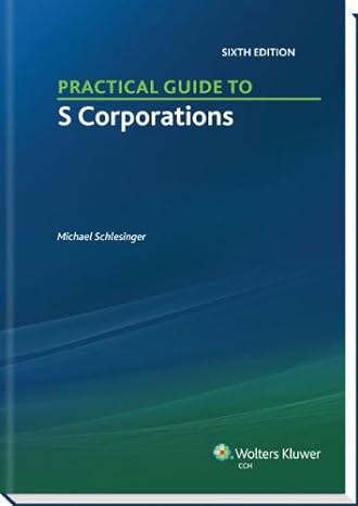 practical guide to s corporations 6th edition ll m michael schlesinger, j d 0808032941, 978-0808032946