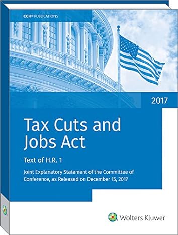 tax legislation 2017 tax cuts and jobs act of 2017 conference report 1st edition cch editorial staff
