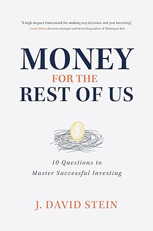 money for the rest of us 10 questions to master successful investing 1st edition j david stein 1260453863,