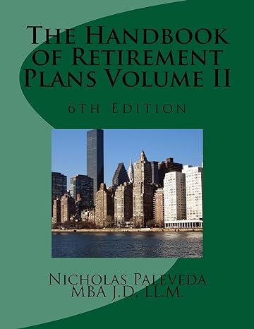 the handbook of retirement plans volume ii 6th edition mr nicholas paleveda 1545461562, 978-1545461563