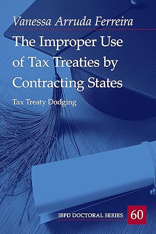 the improper use of tax treaties by contracting states 1st edition vanessa arruda ferreira 9087227213,