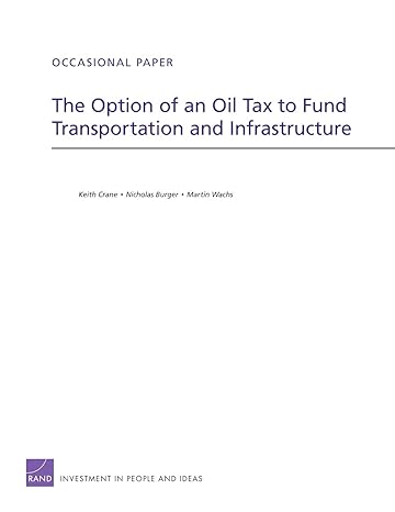the option of an oil tax to fund transportation and infrastructure 1st edition keith crane 0833051784,