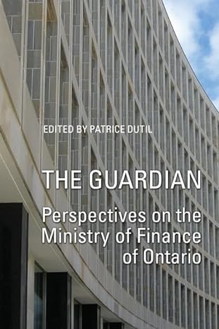 the guardian perspectives on the ministry of finance of ontario 1st edition patrice dutil 1442642548,