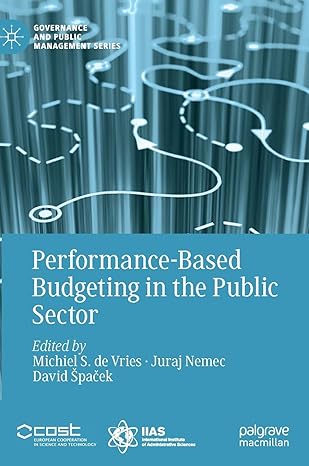 performance based budgeting in the public sector 1st edition michiel s de vries ,juraj nemec ,david spacek