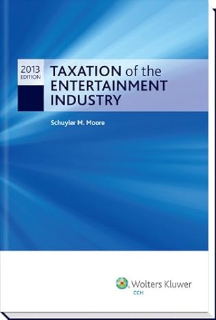 taxation of the entertainment industry 2013 1st edition schuyler m moore 0808037099, 978-0808037095