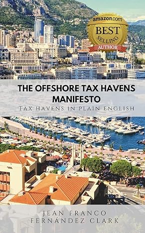 the offshore tax havens manifesto tax havens in plain english 1st edition jean franco fernandez clark
