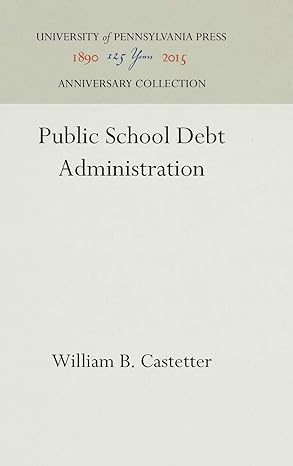 public school debt administration 1st edition william b castetter 1512810932, 978-1512810936