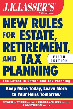 new rules for estate retirement and tax planning 5th edition stewart h welch 1118929993, 978-1118929995