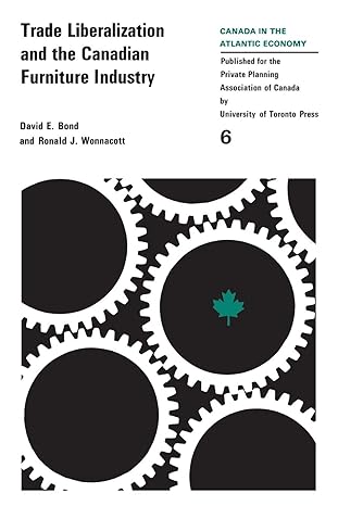 trade liberalizaton and the canadian furniture industry 1st edition david bond ,ronald wonnacott 0802032117,