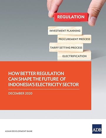 how better regulation can shape the future of indonesias electricity sector 1st edition asian development