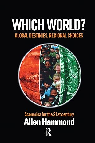 which world global destinies regional choices scenarios for the 21st century 1st edition allen hammond