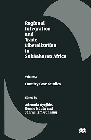 regional integration and trade liberalization in subsaharan africa volume 2 country case studies 1st edition