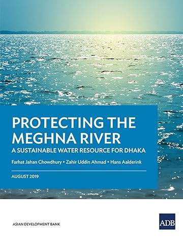 protecting the meghna river a sustainable water resource for dhaka 1st edition asian development bank