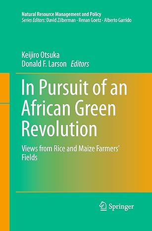 in pursuit of an african green revolution views from rice and maize farmers fields 1st edition keijiro otsuka