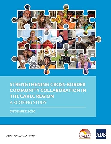 strengthening cross border community collaboration in the carec region 1st edition asian development bank