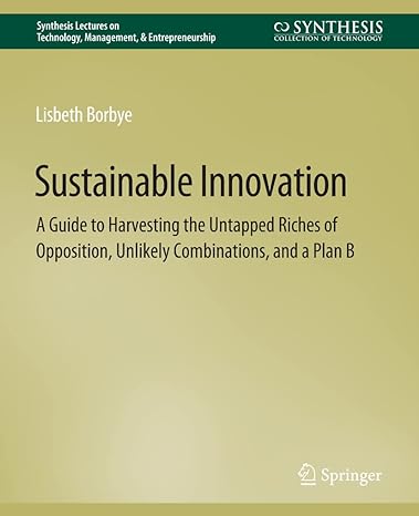 sustainable innovation a guide to harvesting the untapped riches of opposition unlikely combinations and a