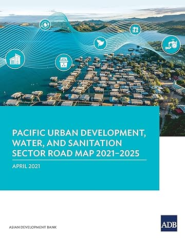 pacific urban development water and sanitation sector road map 2021 2025 1st edition asian development bank