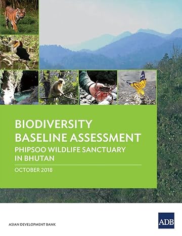 biodiversity baseline assessment phipsoo wildlife sanctuary in bhutan 1st edition asian development bank