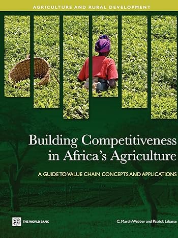 building competitiveness in africas agriculture a guide to value chain concepts and applications 1st edition