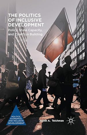 the politics of inclusive development policy state capacity and coalition building 1st edition judith a