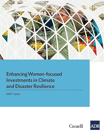 enhancing women focused investments in climate and disaster resilience 1st edition asian development bank