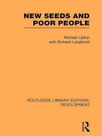 new seeds and poor people 1st edition michael lipton ,richard longhurst 0415849063, 978-0415849067