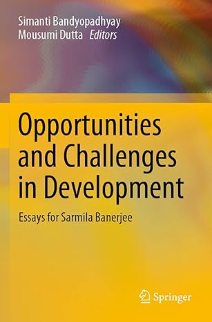 opportunities and challenges in development essays for sarmila banerjee 1st edition simanti bandyopadhyay