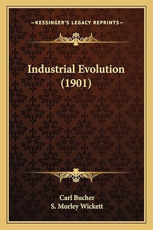 industrial evolution 1st edition carl bucher ,s morley wickett 1164680730, 978-1164680734