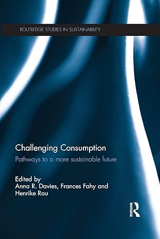 challenging consumption pathways to a more sustainable future 1st edition anna r davies ,frances fahy