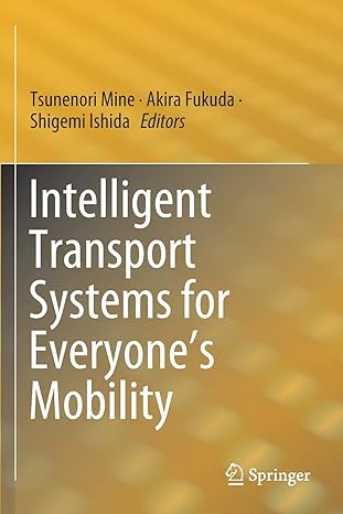intelligent transport systems for everyones mobility 1st edition tsunenori mine ,akira fukuda ,shigemi ishida