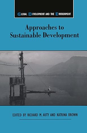 approaches to sustainable development 1st edition richard m auty ,katrina brown 1138963720, 978-1138963726