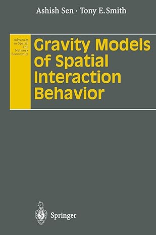 gravity models of spatial interaction behavior 1st edition ashish sen ,tony e smith 3642798829, 978-3642798825