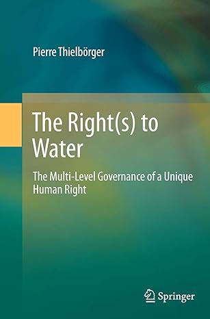the right to water the multi level governance of a unique human right 1st edition pierre thielborger