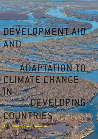 development aid and adaptation to climate change in developing countries 1st edition carola betzold ,florian