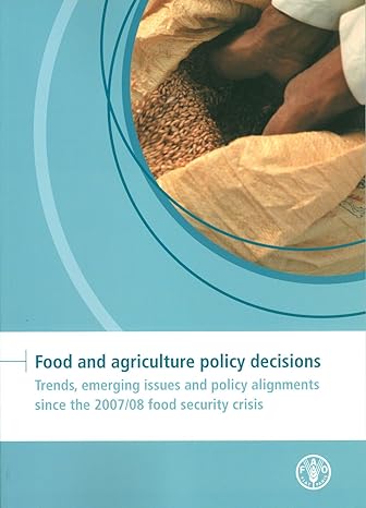 food and agriculture policy decisions trends emerging issues and policy alignments since the 2007/08 food