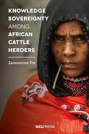 knowledge sovereignty among african cattle herders 1st edition zeremariam fre 1787353125, 978-1787353121