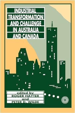 industrial transformation and challenge in australia and canada 1st edition roger hayter ,wilde 0886291283,