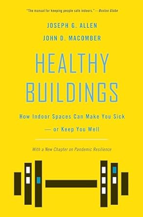 healthy buildings how indoor spaces can make you sick or keep you well 2nd edition joseph g allen ,john d