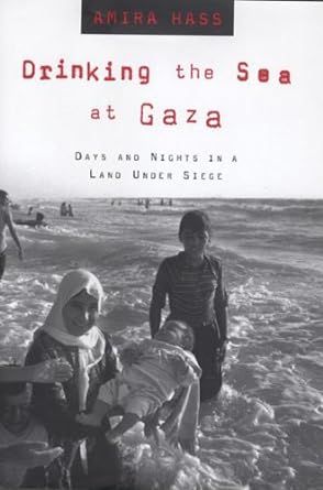 drinking the sea at gaza days and nights in a land under siege 1st edition amira hass ,maxine nunn b005gnlt74