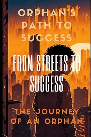 from streets to success the journey of an orphan 1st edition baidada zakariae b0c9s8nwns