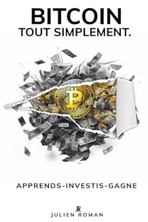 bitcoin tout simplement tout bitcoin et la blockchain expliques simplement 1st edition julien roman