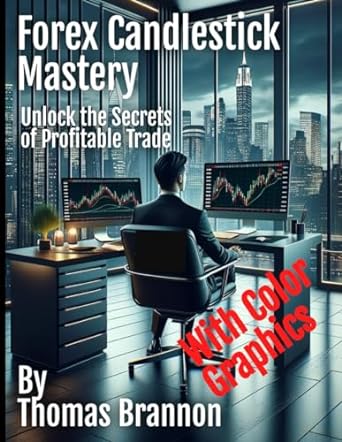 forex candlestick mastery unlock the secrets of profitable trade 1st edition thomas brannon b0cpprsc2f,
