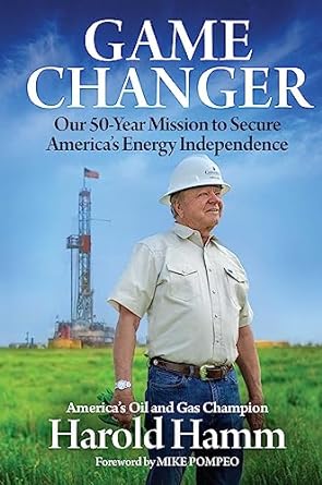 game changer our fifty year mission to secure americas energy independence 1st edition harold hamm ,mike