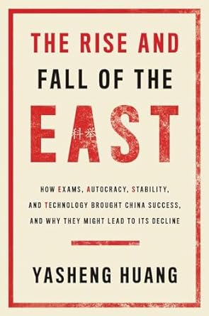the rise and fall of the east how exams autocracy stability and technology brought china success and why they