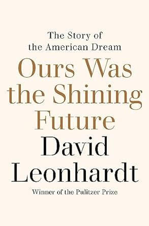 ours was the shining future the story of the american dream 1st edition david leonhardt 0812993209,