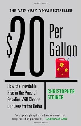 $20 per gallon how the inevitable rise in the price of gasoline will change our lives for the better 1st