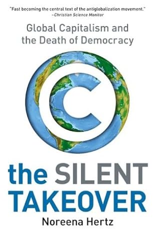 the silent takeover global capitalism and the death of democracy 1st edition noreena hertz b00029zwos