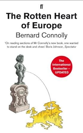 the rotten heart of europe by connolly bernard 1st edition bernard connolly b00c6pnkmw