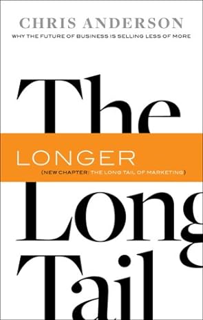 the long tail revised and  why the future of business is selling less of more revised & updated edition chris