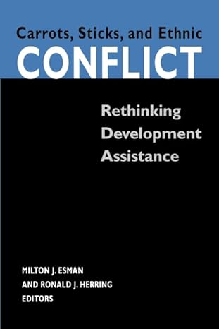 carrots sticks and ethnic conflict rethinking development assistance 1st edition milton j esman ,ronald j